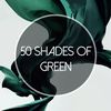 50 Shades of Green