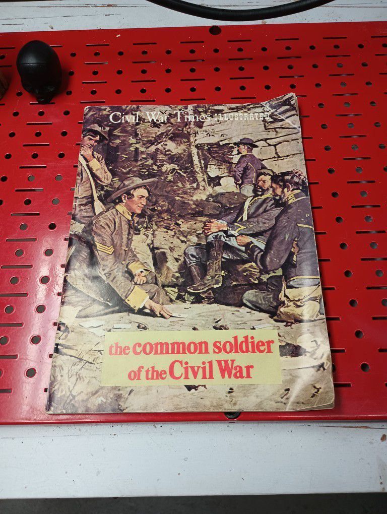 Civil War Times Illustrated "The Common Soldier Of The Civil War"