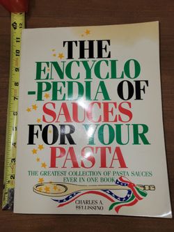 The Encyclopedia of Sauces for Your Pasta by Charles A. Bellissino