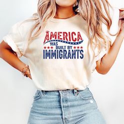 America Was Built On Immigrants Shirt, Protest Shirts 