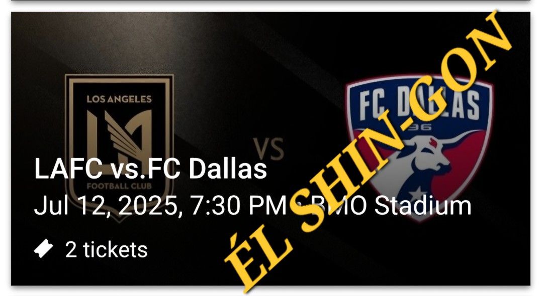 LAFC vs. FC Dallas 2 Tickets For 7/12/25 Section 227 Row E $50 Each