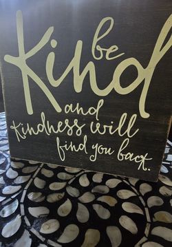 Kind Sign 8" x 8" x 1.5" Stands up On it's Own.