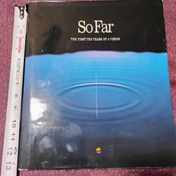 so Far First Ten Years of a Vision 1987 Apple Computer 10th Anniversary Book
