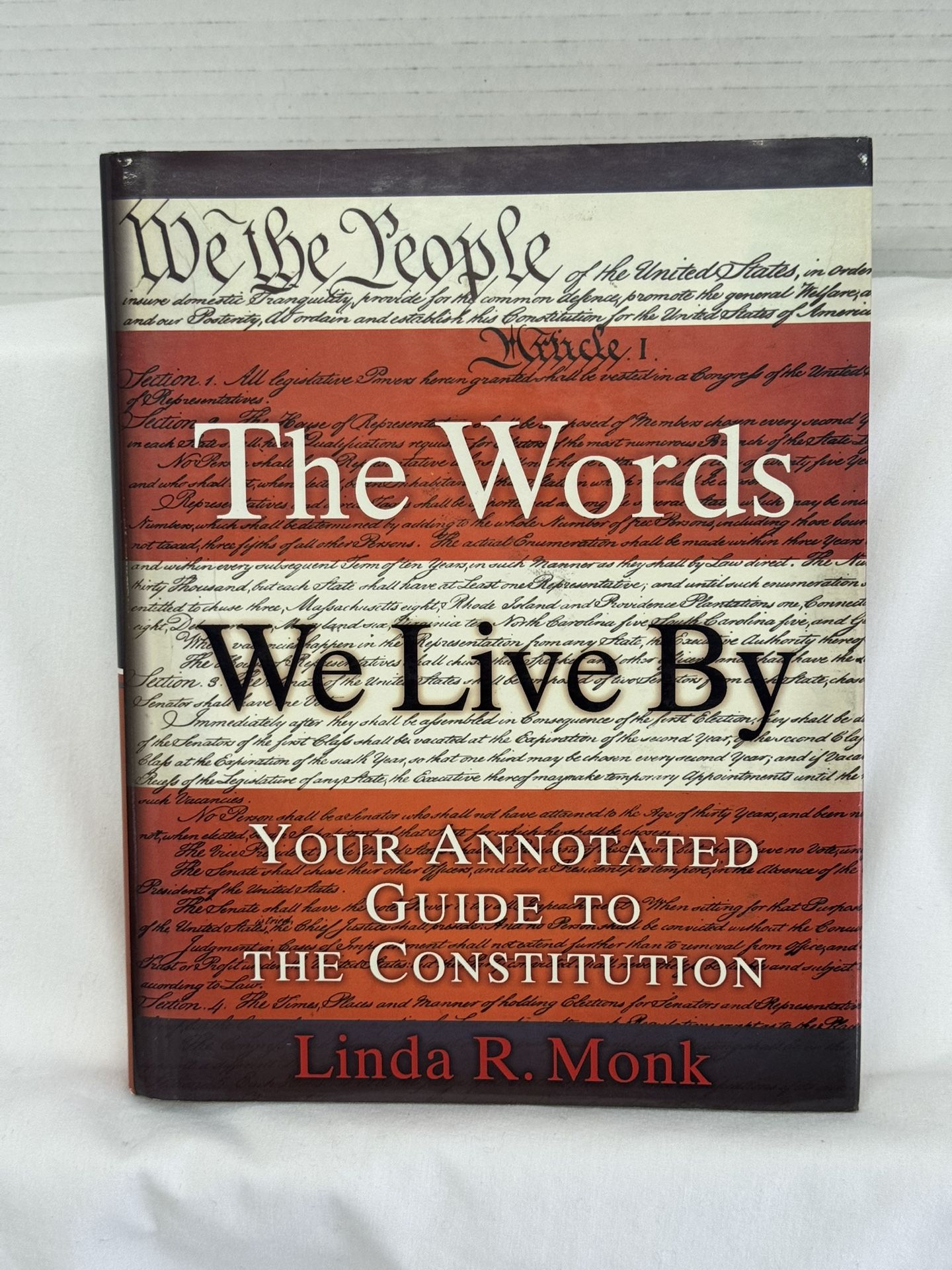 The Words We Live By: Your Annotated Guide to the Constitution Monk, Linda R