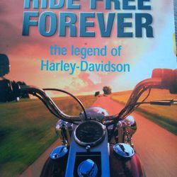 RIDE FREE FOREVER the legend of Harley-Davidson