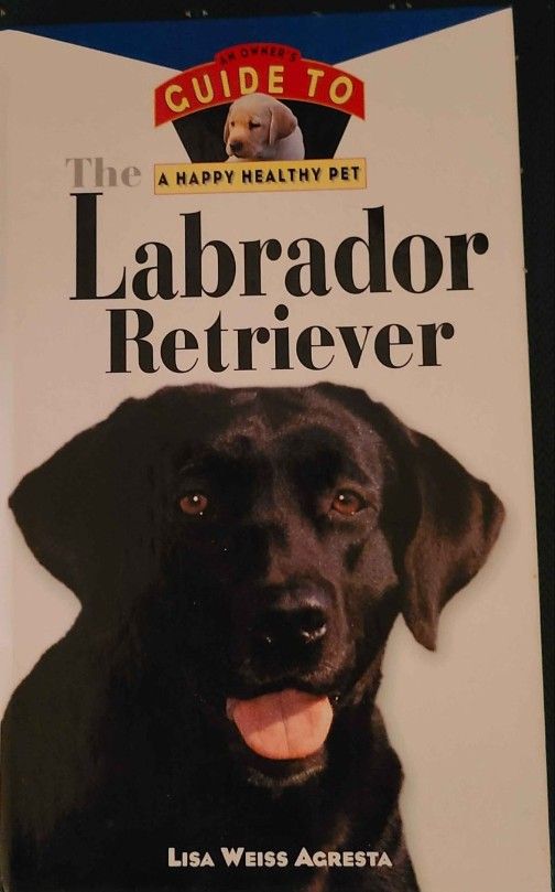 A Guide To A Happy Healthy Pet Dog Labrador Retriever. Hardback Book.