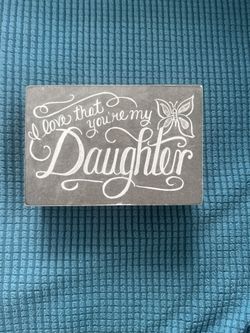 I Love That You’re My Daughter Home Decor
