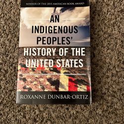 An Indigenous Peoples’ History of the United States  Book By: Roxanne Dunbar-Ortiz