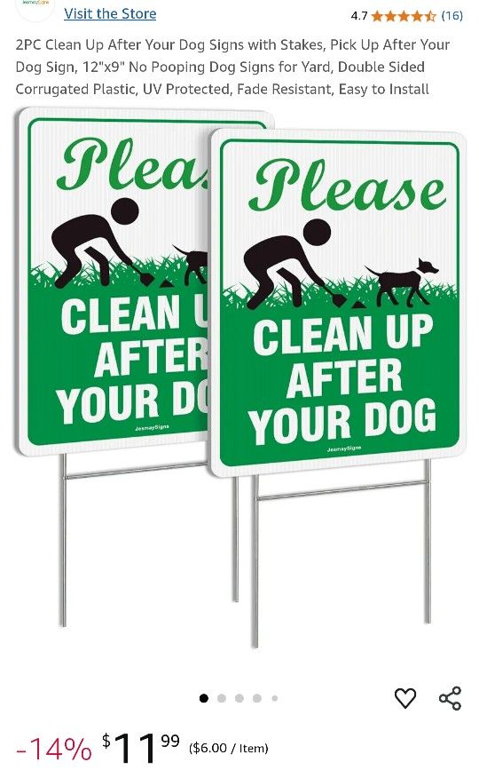 New In Sealed Package, 12x9 PLEASE CLEAN UP AFTER YOUR DOG SIGNS. GREAT SIGN TO HAVE ON YOUR LAWNS. SO PPL CAN GET THE HINT!! SEE PHOTOS, SET OF 2