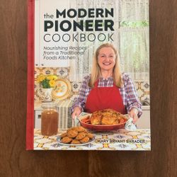 Brand New  Mary Bryant Shrader The Modern Pioneer Cookbook 