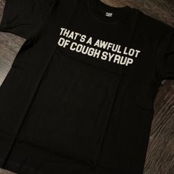 Awful Lot Of Cough Syrup T-Shirts