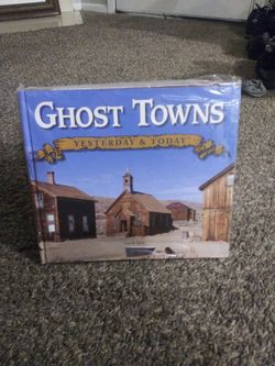 Ghost Towns Yesterday and Today