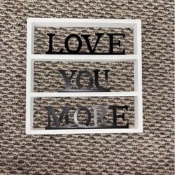 Love You More Sign (CASH ONLY)
