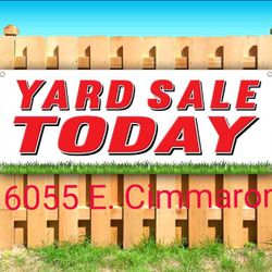 BIG YARD SALE TODAY 6055 E. CIMMARON