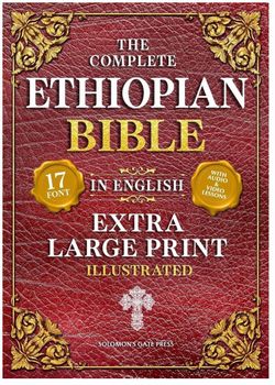 The Complete Ethiopian Bible in English (Extra-Large Print 17-Point Font, Illustrated) Includes Missing Apocrypha, Book of Enoch, Ezras, Jubilees, Meq