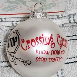 "CROSSING GUARDS KNOW HOW TO STOP TRAFFIC " 
CHRISTMAS ORNAMENT  [ BRONNERS ]  NIB