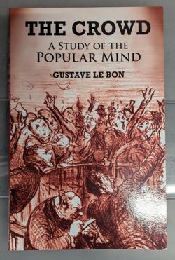The Crowd: A Study of the Popular Mind
- Book by Gustave Le Bon