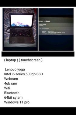 ( laptop ) ( touchscreen )

 Lenovo yoga
Intel i5 series 
500gb SSD 
Webcam 
4gb ram Windows 11 pro