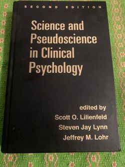 SCIENCE AND PSEUDOSCIENCE IN CLINICAL PSYCHOLOGY, SECOND By Scott O. Lilienfeld
