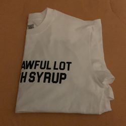 That’s a awful lot of cough syrup shirt size S
