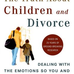 The Truth About Children and Divorce