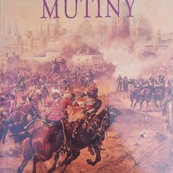 The Indian Mutiny by Julian Spilsbury (2007 HC, Weidenfeld & Nicolson)