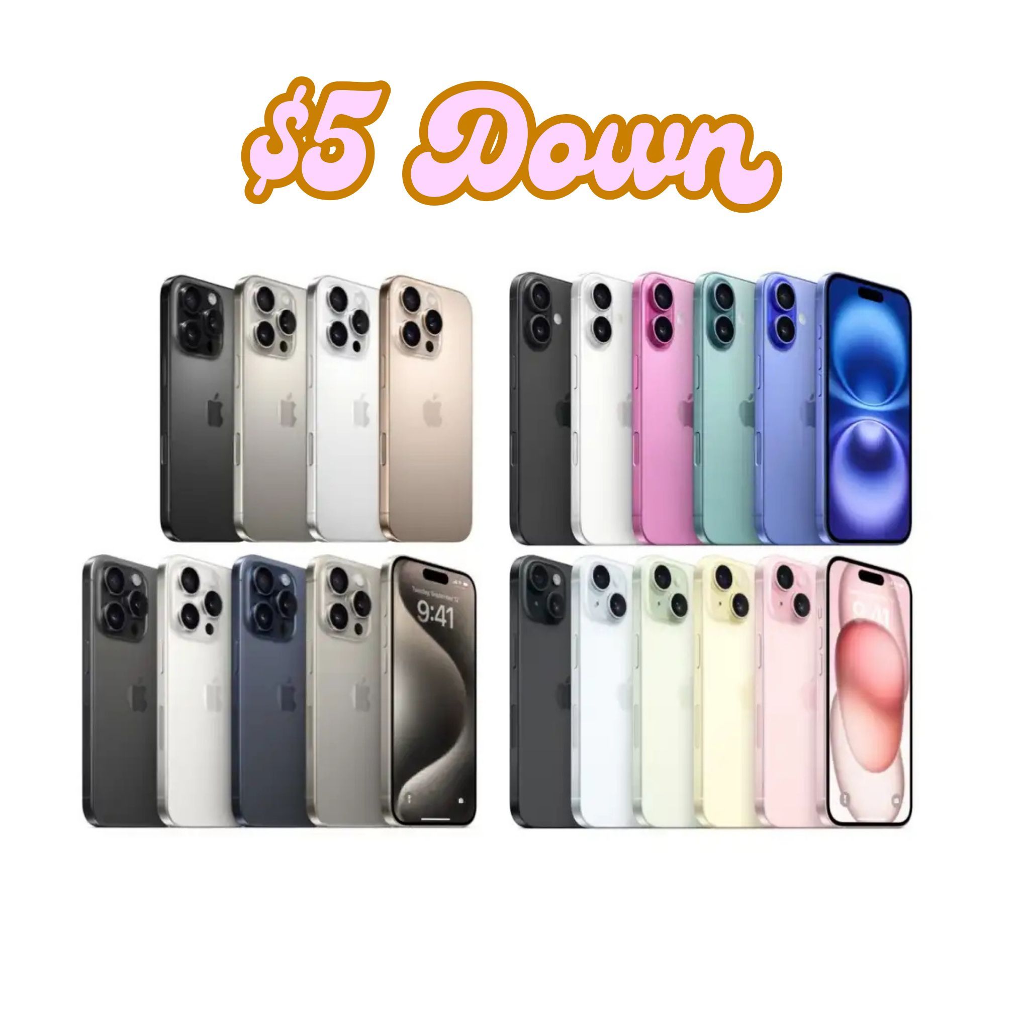 Only $5 Down - Brand New iPhone 15 & 16 Series Unlocked