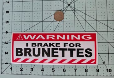Warning I Brake For Brunettes Funny Joke Meme Prank Waterproof Vinyl Sticker