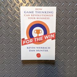 For The Win: How Game Thinking Can Revolutionize Your Business