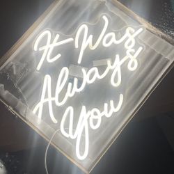 It Was Alway You Neon Sign