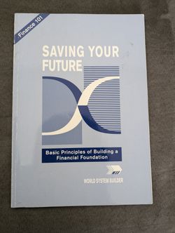 Saving Your Future: Basic Principles of Building a Financial Foundation 
