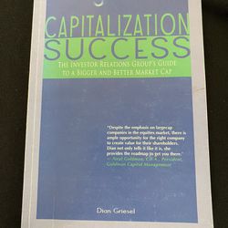 Capitalization Success! Dian Griesel, Ph.D. The Investor Relations Group’s Guide To A Bigger And Better Market Cap (Retail $35)