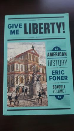 Give Me Liberty! An American History. Eric Foner - Seagull Volume 1 - 5th edition