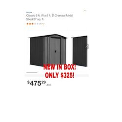 NEW IN BOX- SAVE!SAVE! 275!!!ARROW-Classic 6 ft. W x 5 ft. D Charcoal Metal Shed 27 sq. ft.

