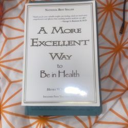 A More Excellent Way to Be in Health by Henry W. Wright