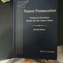 Patent Prosecution. Practice & Procedure Before The U.S. Patent Office