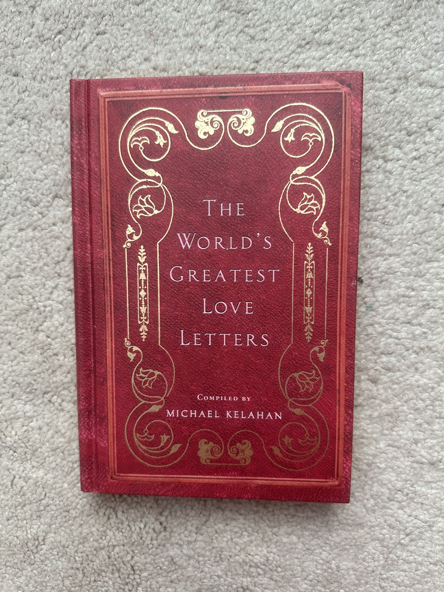 THE WORLD'S GREATEST LOVE LETTERS By Michael Kelahan. Unread HC, Very good.