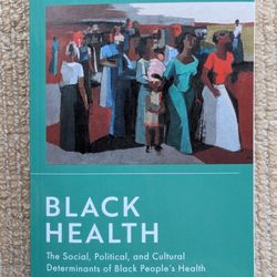 Black Health
The Social, Political, and Cultural Determinants of Black People's Health By Keisha Ray
