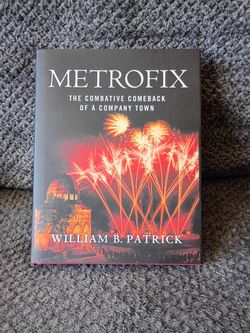 Metrofix: The Combative Comeback of a Company Town by William B. Patrick. 