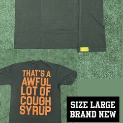That’s A Awful Lot Of Cough Syrup Tee