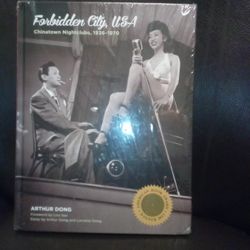 Forbidden City, USA (Chinatown Nightclubs '36 - '70) - by Arthur Dong (Foreword By Lisa See)