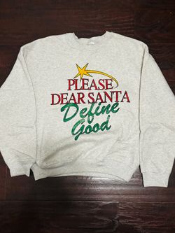Please Dear Santa Define Good Christmas Sweatshirt