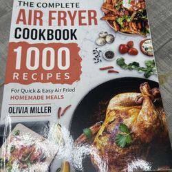 The Complete Air Fryer Cookbook: 1000 Recipes For Quick & Easy Air Fried Homemade Meals