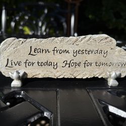 Inspirational plaque – learn from yesterday live for today hope for tomorrow
