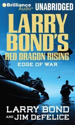 Larry Bond's Red Dragon Rising: Edge of War by Larry Bond and Jim DeFelice - Unb