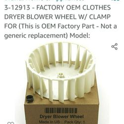 3-12913 - FACTORY OEM CLOTHES DRYER BLOWER WHEEL W/ CLAMP FOR (This is OEM Factory Part - Not a generic replacement) Model:

THES) Model:




