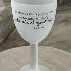 Frosted White Chalice/Goblet With Lucille Ball Quote
