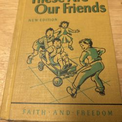 Vintage 1951 Children’s Book “THESE ARE OUR FRIENDS” New Edition Faith And Freedom 