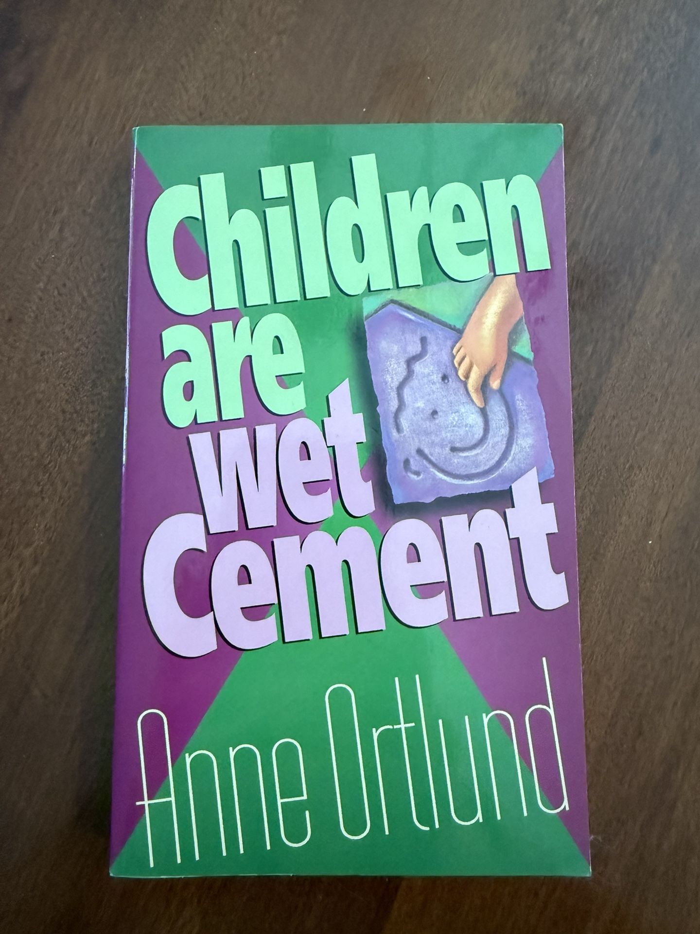 Children Are Wet Cement by Anne Ortlund, -new Paperback