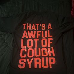 awful lot of cough syrup shirt